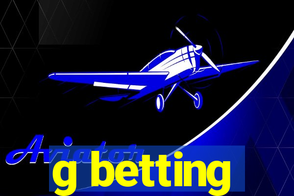 g betting