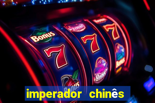 imperador chinês mais famoso