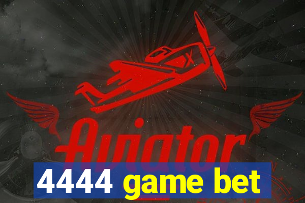 4444 game bet