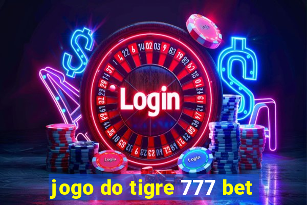 jogo do tigre 777 bet