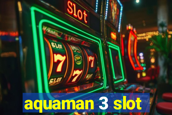 aquaman 3 slot