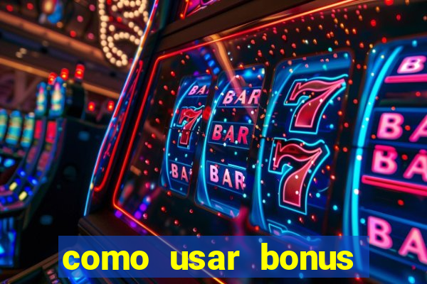 como usar bonus vai de bet