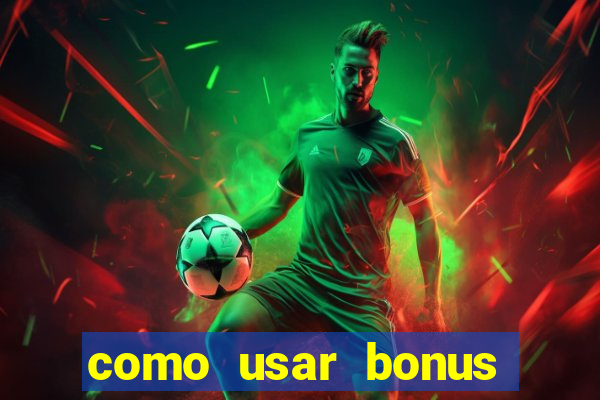 como usar bonus vai de bet