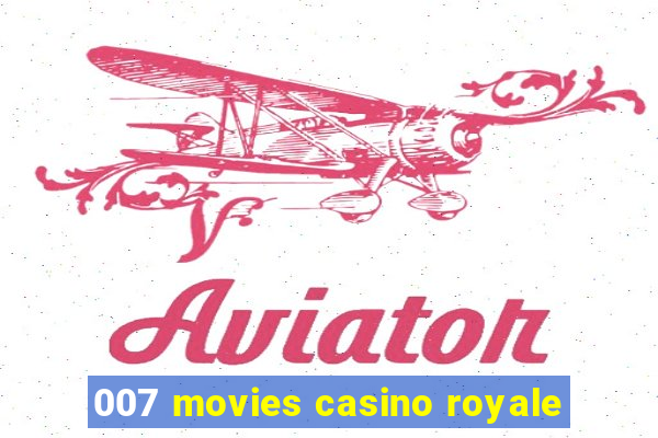 007 movies casino royale