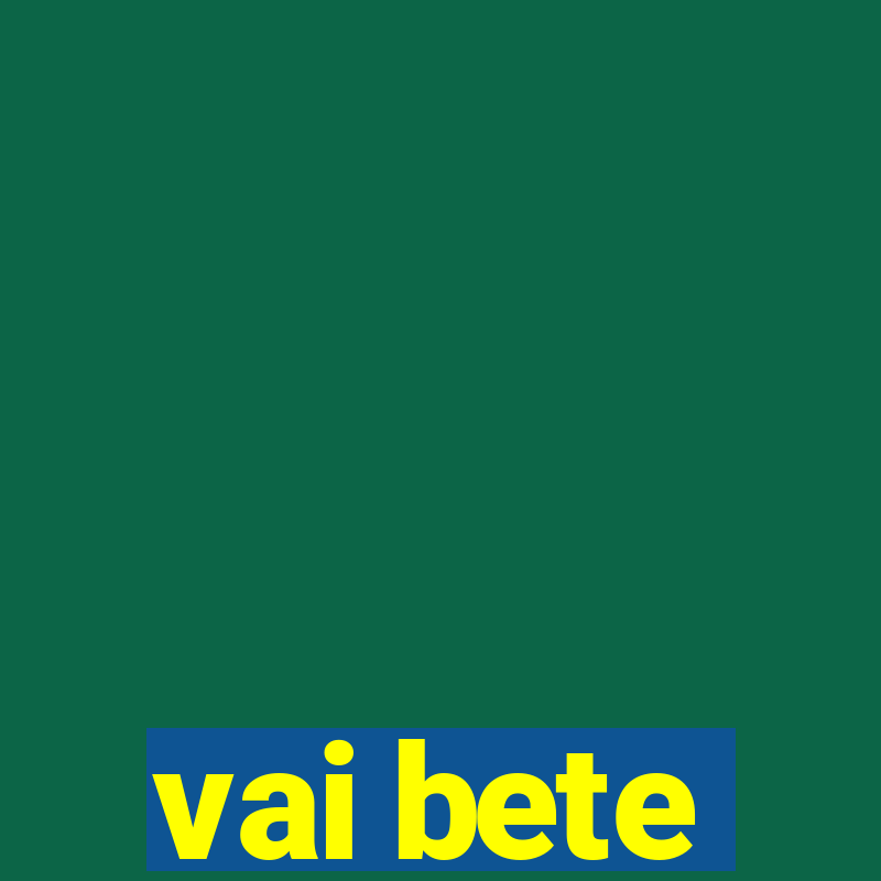 vai bete