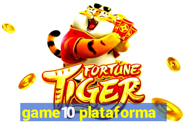 game10 plataforma