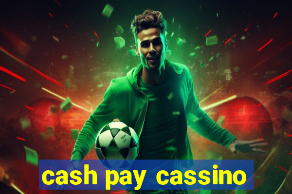 cash pay cassino