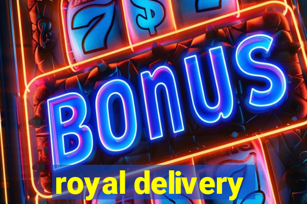 royal delivery