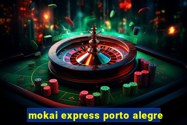 mokai express porto alegre