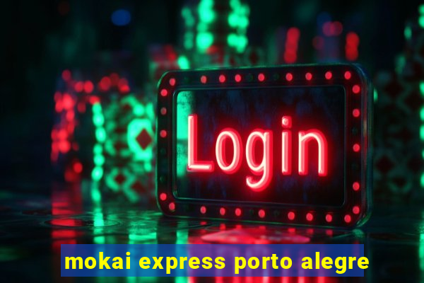 mokai express porto alegre