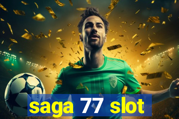 saga 77 slot