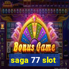 saga 77 slot