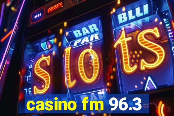 casino fm 96.3