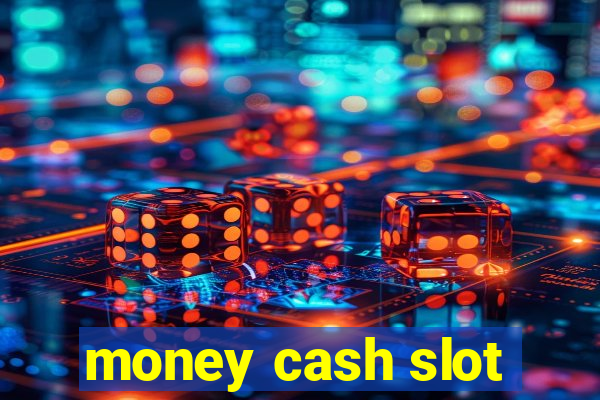 money cash slot