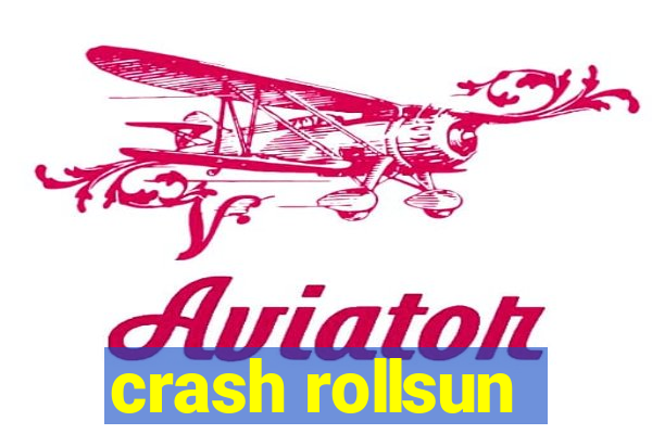 crash rollsun