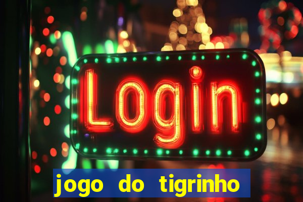 jogo do tigrinho deposito de 10 reais