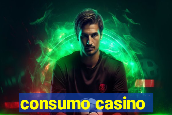 consumo casino