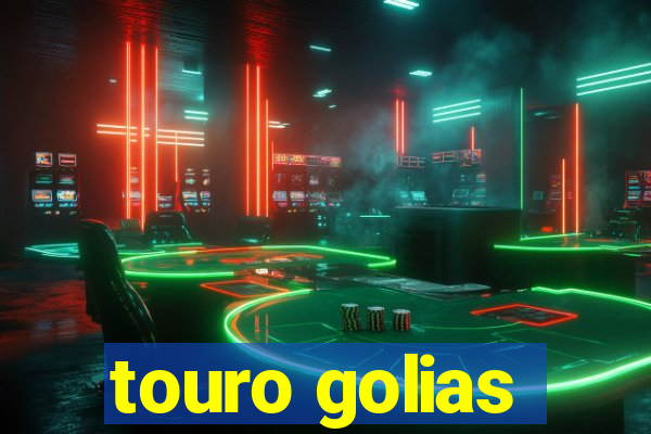 touro golias