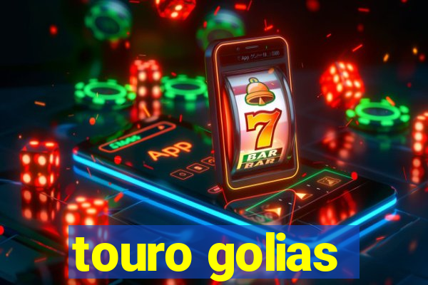 touro golias