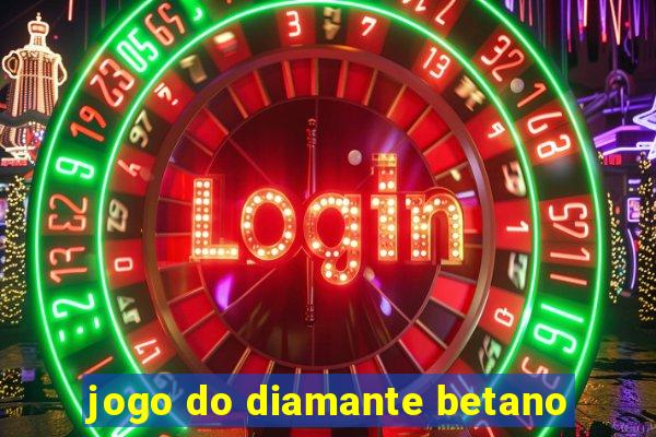 jogo do diamante betano