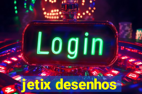 jetix desenhos