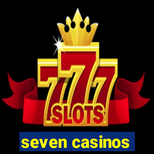 seven casinos