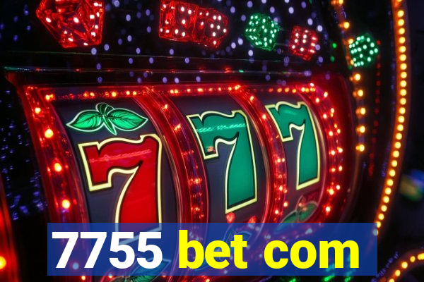 7755 bet com