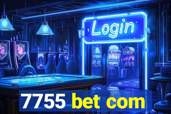 7755 bet com