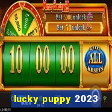 lucky puppy 2023