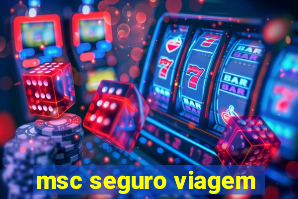 msc seguro viagem