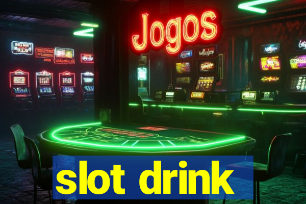 slot drink