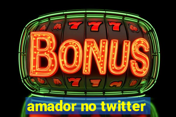 amador no twitter