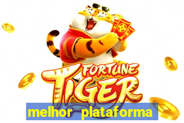 melhor plataforma para ganhar no fortune tiger