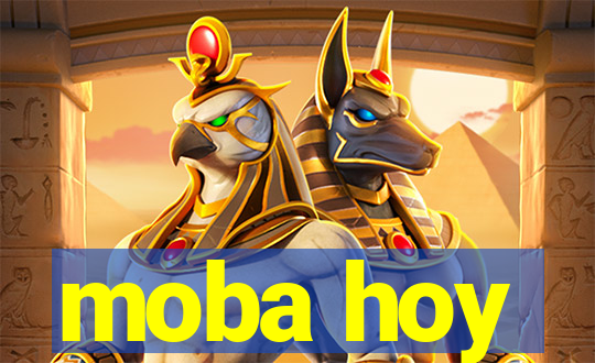 moba hoy