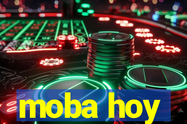 moba hoy