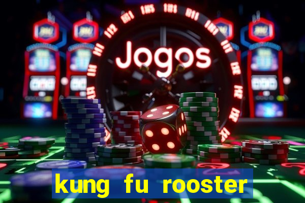 kung fu rooster slot game