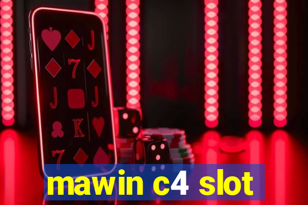 mawin c4 slot