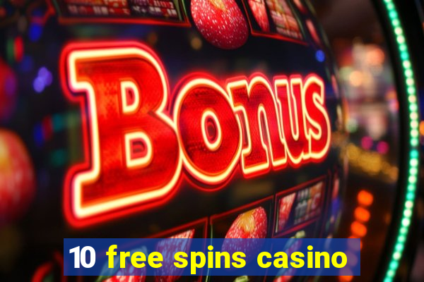 10 free spins casino