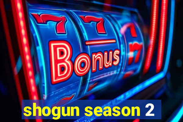 shogun season 2