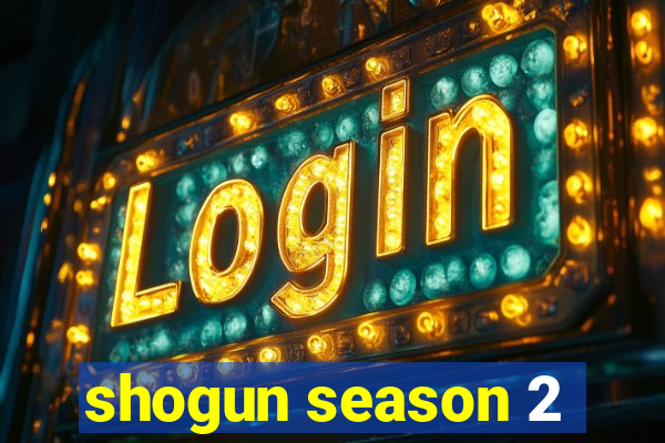 shogun season 2