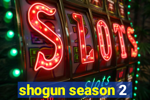 shogun season 2