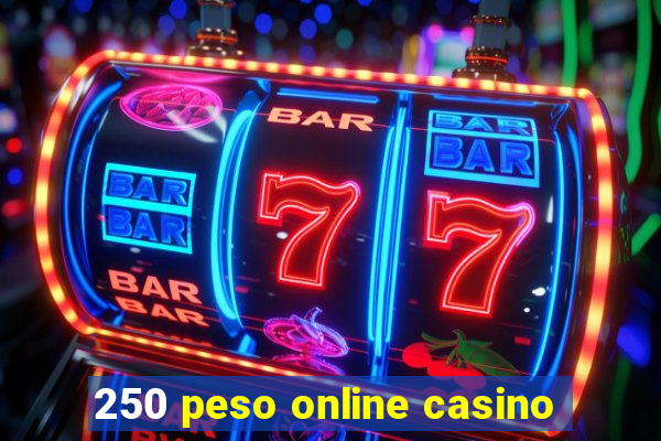 250 peso online casino