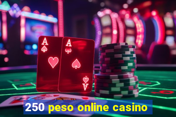 250 peso online casino