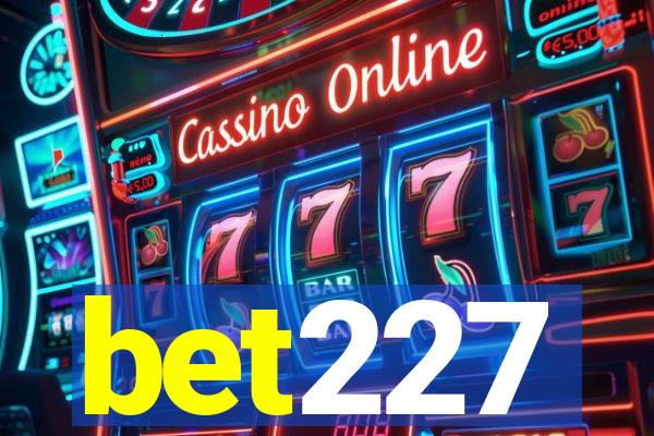 bet227