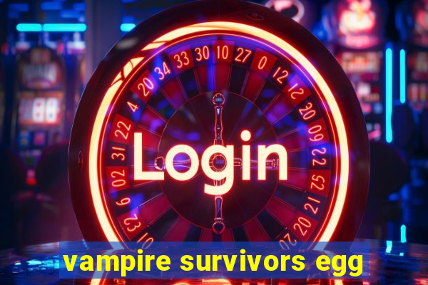 vampire survivors egg