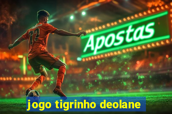 jogo tigrinho deolane