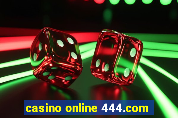 casino online 444.com