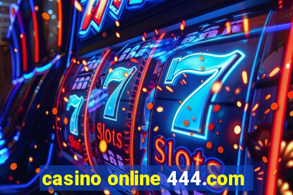 casino online 444.com