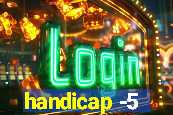 handicap -5