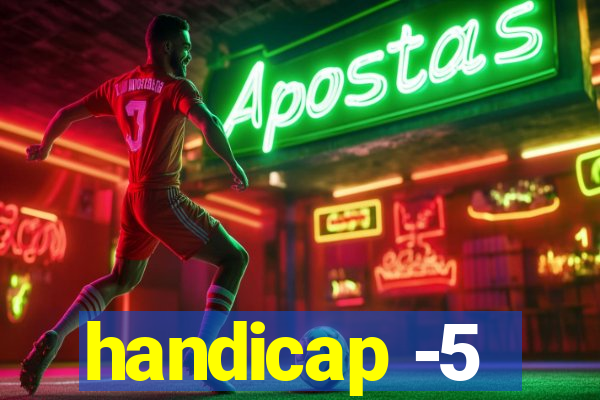 handicap -5